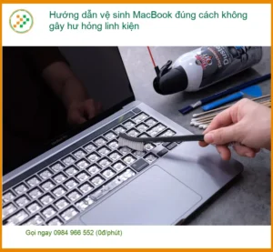 Macbook Hướng dẫn vệ sinh MacBook không hư hại – Cách tự xử lý tại nhà