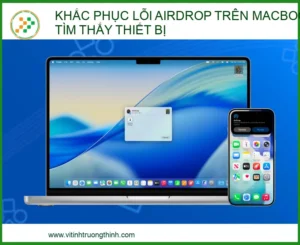 Khắc phục lỗi AirDrop trên MacBook không tìm thấy thiết bị: Hướng dẫn từ kỹ thuật viên