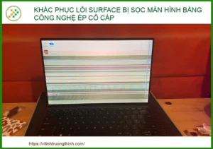 Khắc phục lỗi Surface bị sọc màn hình bằng công nghệ ép cổ cáp chuyên nghiệp