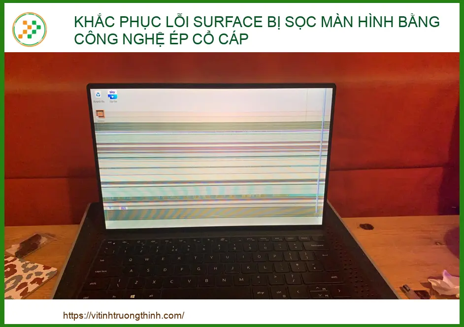 Khắc phục lỗi Surface bị sọc màn hình bằng công nghệ ép cổ cáp chuyên nghiệp