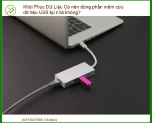 Khôi Phục Dữ Liệu USB Tại Nhà: Nên Hay Không Nên Dùng Phần Mềm Cứu Dữ Liệu?