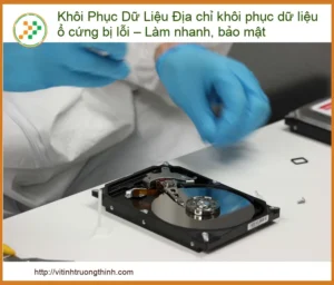 Khôi Phục Dữ Liệu Ổ Cứng Bị Lỗi: Địa Chỉ Uy Tín, Làm Nhanh, Bảo Mật Tuyệt Đối