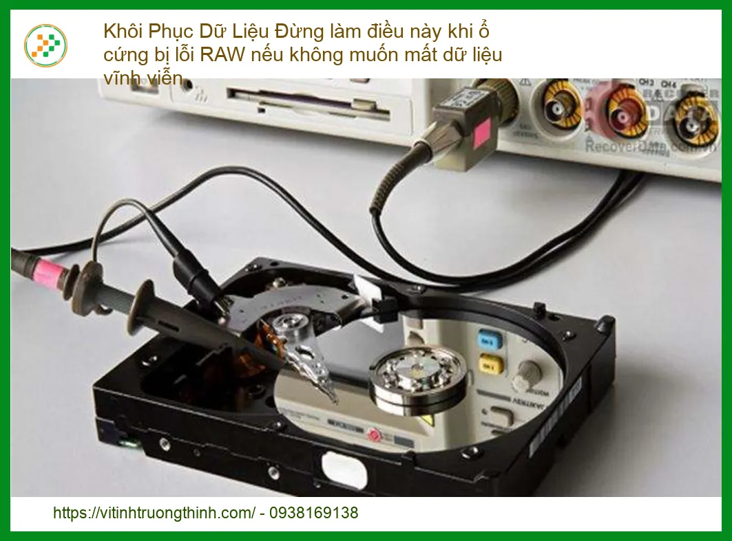 Ổ cứng bị lỗi RAW - Những điều tuyệt đối không làm nếu không muốn mất dữ liệu vĩnh viễn