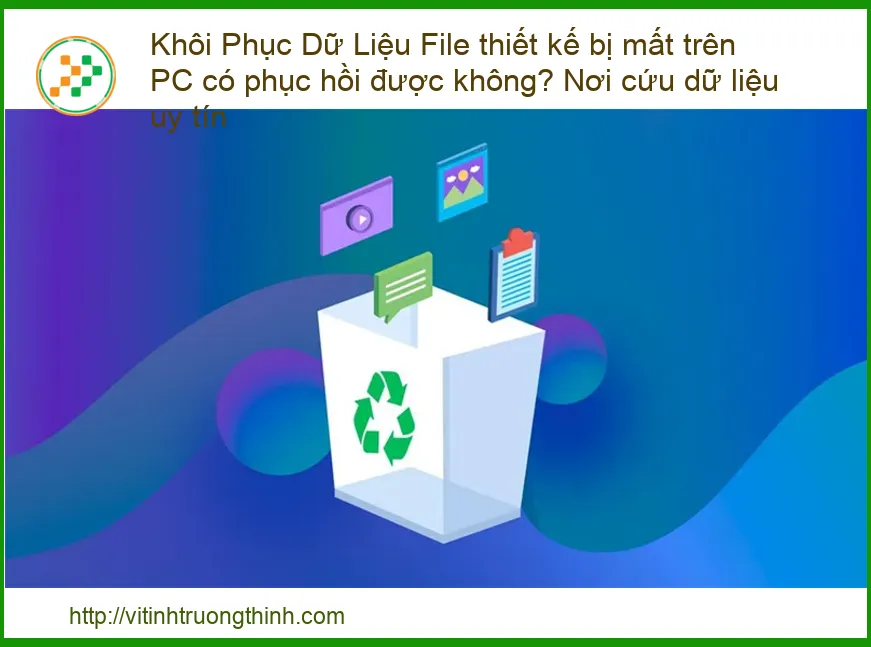 Khôi phục dữ liệu file thiết kế bị mất trên PC có phục hồi được không? - Nơi cứu dữ liệu uy tín