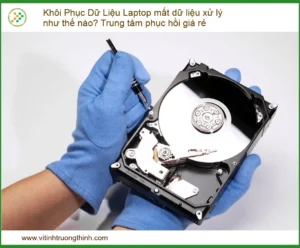 Khôi Phục Dữ Liệu Laptop Mất Dữ Liệu Xử Lý Thế Nào? Trung Tâm Phục Hồi Giá Rẻ