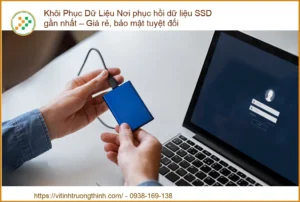 Khôi phục dữ liệu SSD – Nơi phục hồi dữ liệu gần nhất, giá rẻ, bảo mật tuyệt đối