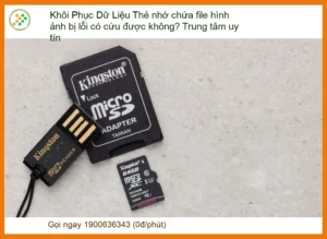 Khôi Phục Dữ Liệu Thẻ Nhớ Chứa File Hình Ảnh Bị Lỗi Có Cứu Được Không? – Trung Tâm Khôi Phục Uy Tín