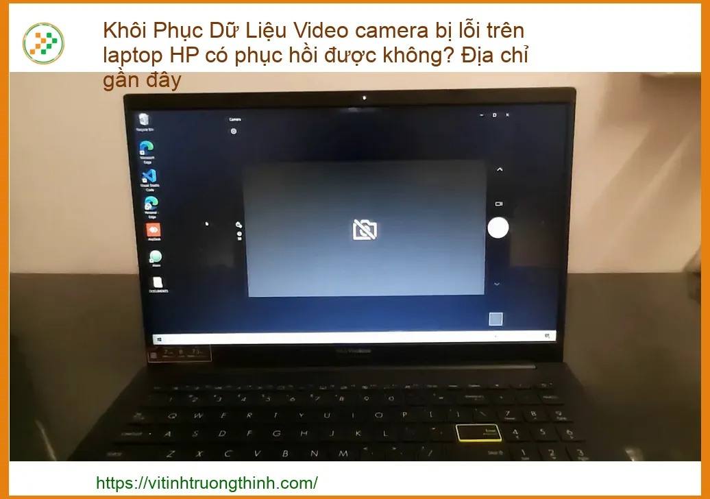 Khôi Phục Dữ Liệu Video Camera Bị Lỗi Trên Laptop HP Có Phục Hồi Được Không? Địa Chỉ Gần Đây
