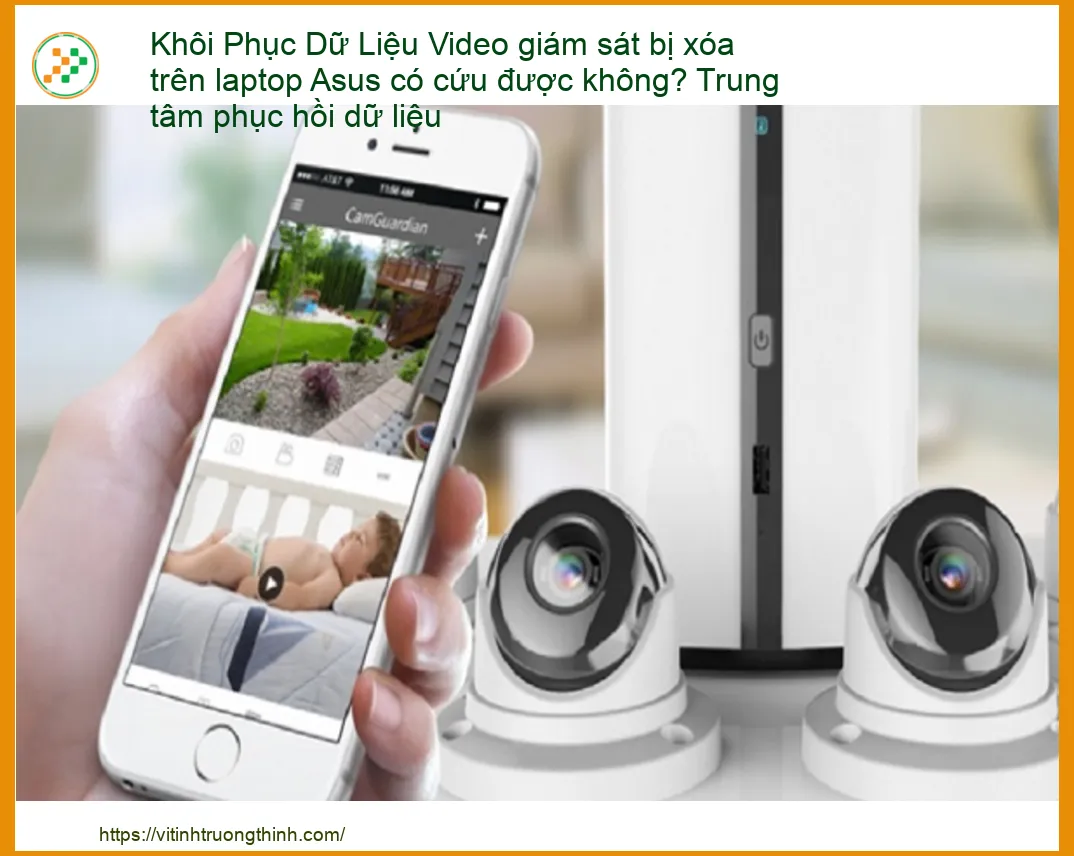 Khôi phục dữ liệu video giám sát bị xóa trên laptop Asus có cứu được không? Trung tâm phục hồi dữ liệu chuyên nghiệp