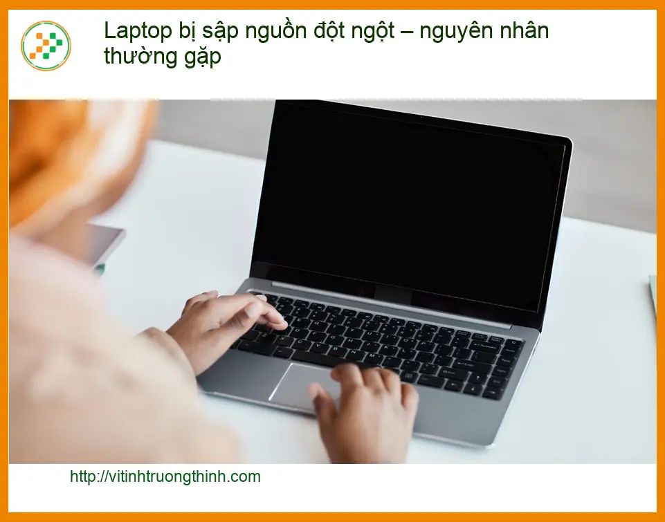 Laptop bị sập nguồn đột ngột nguyên nhân – Trung tâm sửa uy tín TPHCM