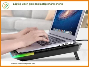 Laptop bị lag và chậm: Giải pháp hiệu quả để máy chạy mượt mà trở lại