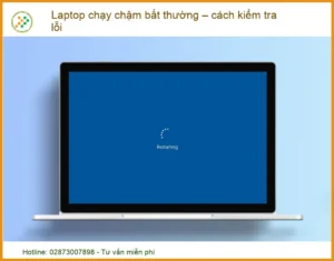 Laptop chạy chậm bất thường – cách kiểm tra lỗi và khắc phục hiệu quả, tối ưu chi phí