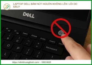 Laptop Dell Bấm Nút Nguồn Không Lên: Nguyên Nhân và Cách Khắc Phục Hiệu Quả