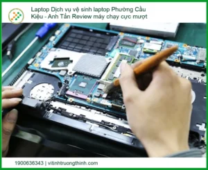Dịch Vụ Vệ Sinh Laptop Phường Cầu Kiệu: Anh Tấn Review Máy Chạy Cực Mượt – Bí Quyết Tối Ưu Hiệu Năng!
