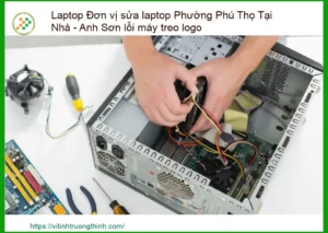 Laptop Đơn vị sửa laptop Phường Phú Thọ Tại Nhà – Anh Sơn khắc phục lỗi máy treo logo chuyên nghiệp