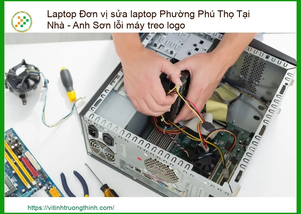 Laptop Đơn vị sửa laptop Phường Phú Thọ Tại Nhà - Anh Sơn khắc phục lỗi máy treo logo chuyên nghiệp