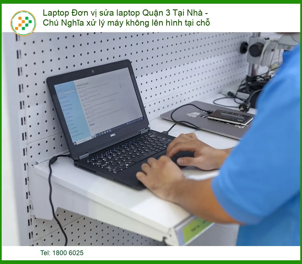 Laptop Không Lên Hình? Chú Nghĩa Sửa Laptop Quận 3 Tại Nhà, Xử Lý Tại Chỗ!