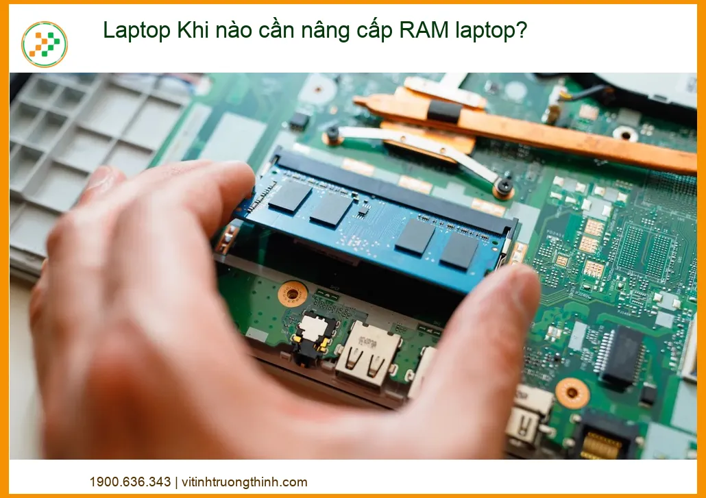 Dấu hiệu cần nâng cấp RAM laptop - Địa chỉ thay RAM laptop uy tín, lấy ngay