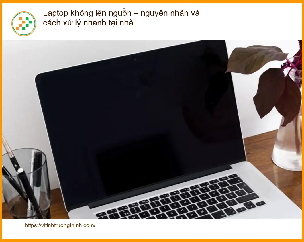 Laptop không lên nguồn: Nguyên nhân, cách xử lý - Trung tâm hỗ trợ