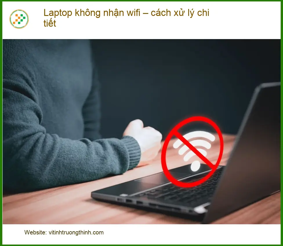 Laptop không nhận wifi - Cách tự xử lý tại nhà hiệu quả