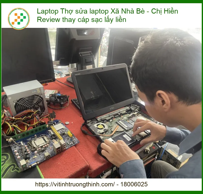 Laptop Thợ Sửa Laptop Xã Nhà Bè: Chị Hiền Review Thay Cáp Sạc Lấy Liền - Giải Pháp Nhanh Chóng Cho Laptop Của Bạn