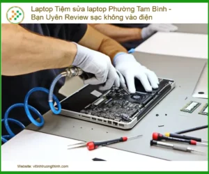 Laptop Sạc Không Vào Điện Tại Phường Tam Bình – Địa Chỉ Sửa Uy Tín, Lấy Nhanh