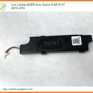 Loa Laptop Acer Acer Aspire 5 A515-47, A515-47g Zin – Cửa Hàng Thay Thế Lấy Ngay