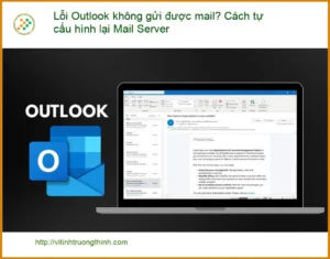 Thủ thuật Lỗi Outlook không gửi được mail? – Tự cấu hình Mail Server