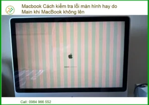 Macbook không lên màn hình: Cách kiểm tra lỗi màn hình hay do Main và địa chỉ sửa uy tín