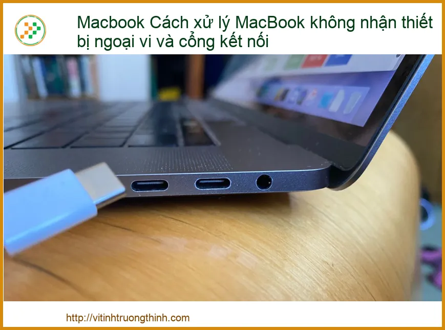 Macbook không nhận thiết bị ngoại vi và cổng kết nối - Địa chỉ khắc phục uy tín, lấy ngay