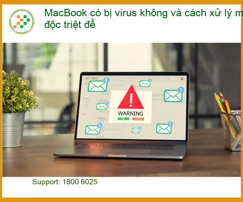 Macbook Có Bị Virus Không? Sự Thật & Cách Xử Lý Mã Độc Triệt Để