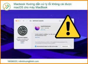 Macbook Hướng Dẫn Xử Lý Lỗi Không Cài Được macOS: Giải Pháp Toàn Diện Từ Chuyên Gia!
