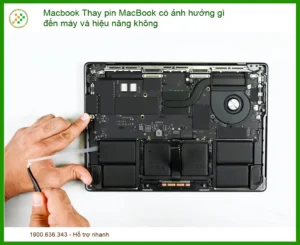 Thay Pin MacBook Có Ảnh Hưởng Gì Đến Máy Và Hiệu Năng Không? Giải Mã Từ Chuyên Gia!