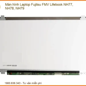 Màn hình Laptop Fujitsu FMV Lifebook NH77, NH78, NH79 – Địa chỉ thay lấy liền TPHCM