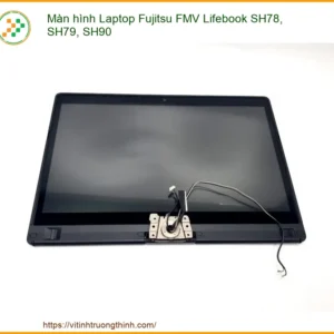 Màn hình Laptop Fujitsu FMV Lifebook SH78, SH79, SH90 – Thay Mới, Nâng Tầm Trải Nghiệm Ngay Hôm Nay!