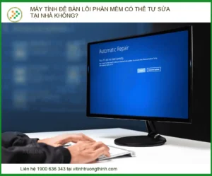 Máy tính để bàn lỗi phần mềm có tự sửa tại nhà được không? Hướng dẫn từ chuyên gia