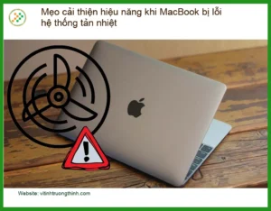 Macbook Quá Nhiệt? Mẹo Cải Thiện Hiệu Năng Khi Hệ Thống Tản Nhiệt Gặp Lỗi!