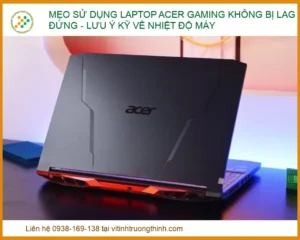 Mẹo sử dụng Laptop Acer Gaming không bị lag đứng: Giải pháp từ chuyên gia 2026
