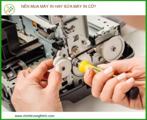Nên mua máy in mới hay sửa máy in cũ? Giải pháp tối ưu từ chuyên gia