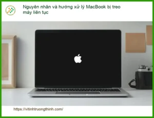 Macbook treo máy liên tục: Nguyên nhân, xử lý – Trung tâm sửa uy tín TPHCM