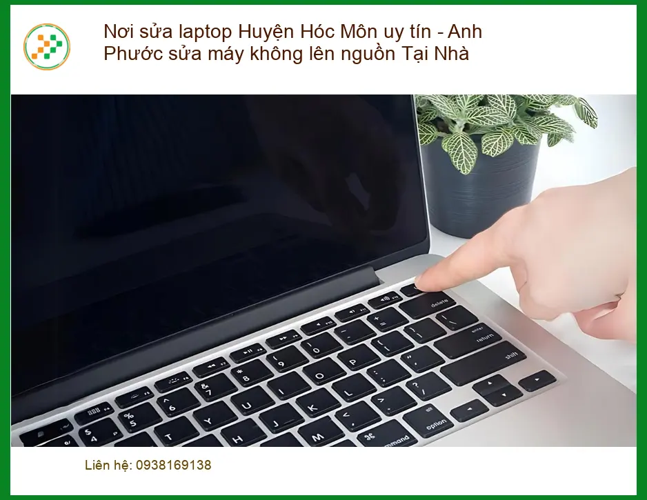 Sửa laptop Hóc Môn không lên nguồn - Dịch vụ tại nhà uy tín