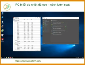 PC bị lỗi do nhiệt độ cao – Cách kiểm soát và khắc phục hiệu quả