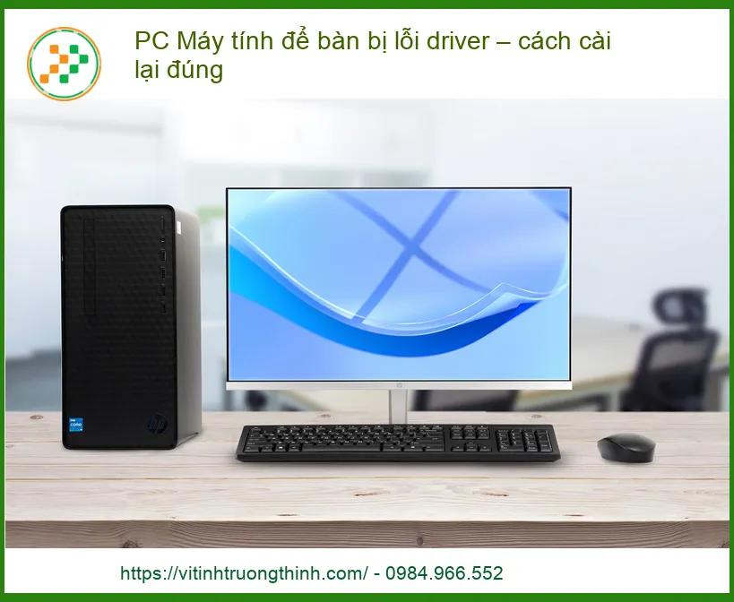 PC Máy tính để bàn bị lỗi driver – cách cài lại đúng: Hướng dẫn chi tiết từ A-Z