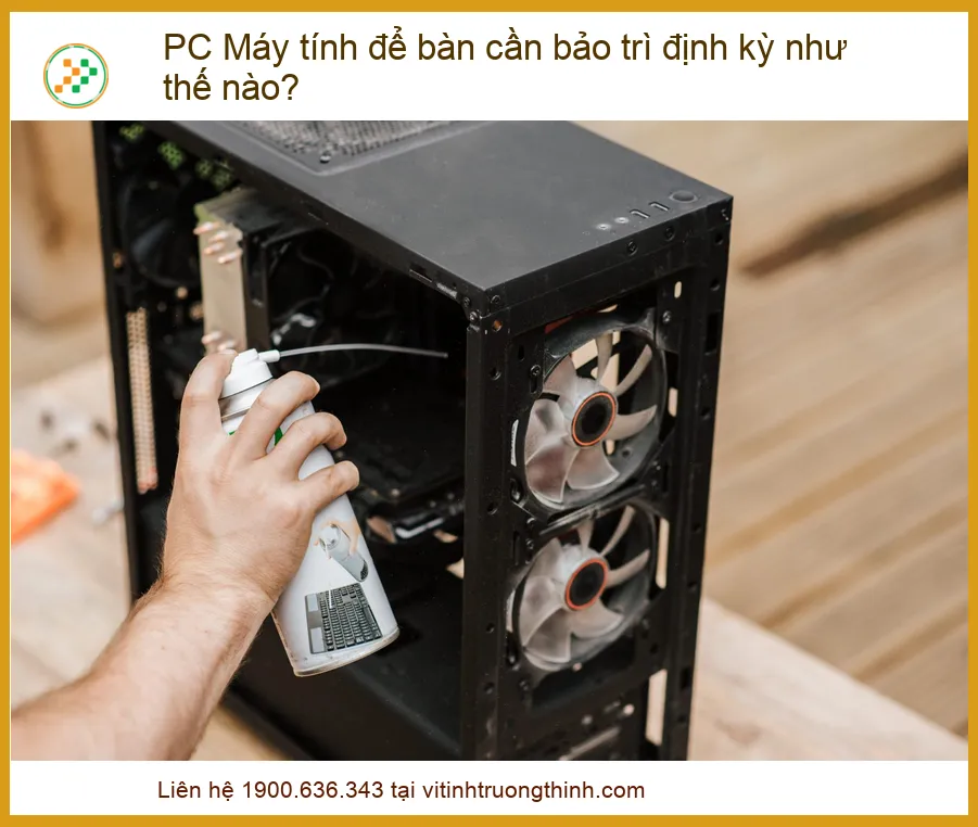 Bảo trì định kỳ PC máy tính để bàn: Quy trình chuẩn & Địa chỉ bảo dưỡng uy tín