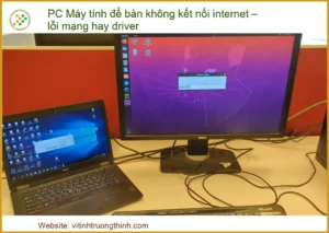 PC Máy tính để bàn không kết nối internet: Lỗi mạng hay Driver? Chuyên gia giải mã!