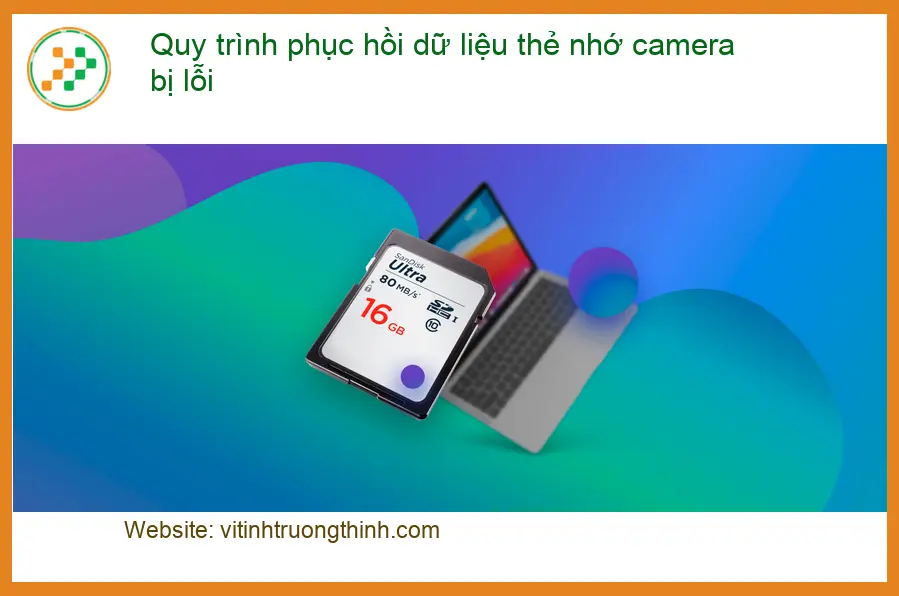 Khôi Phục Dữ Liệu Thẻ Nhớ Camera Bị Lỗi: Quy Trình Chuyên Nghiệp & Giải Pháp Tối Ưu