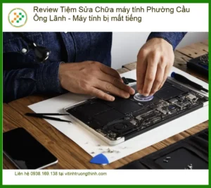 Sửa máy tính mất tiếng Phường Cầu Ông Lãnh – Tiệm uy tín lấy liền