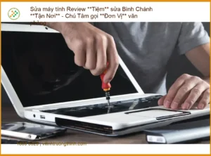 Sửa Máy Tính Tận Nơi Bình Chánh: Review Đơn Vị Chú Tâm Uy Tín Cho Văn Phòng
