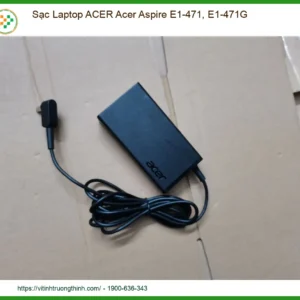 Sạc Laptop Acer Acer Aspire E1-471, E1-471g Zin Chính Hãng – Thay Thế Uy Tín Tphcm