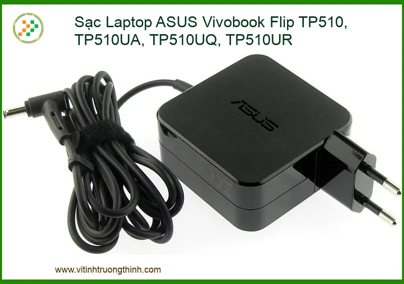 Sạc Laptop ASUS Vivobook Flip TP510, TP510UA, TP510UQ, TP510UR - Giải Pháp Năng Lượng Bền Bỉ Cho Người Dùng Thực Tế
